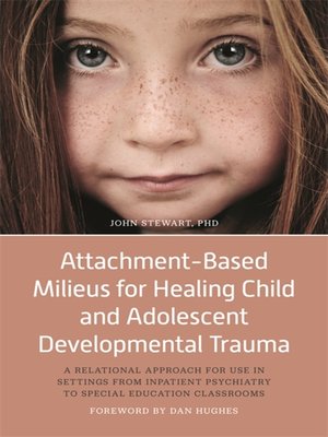 cover image of Attachment-Based Milieus for Healing Child and Adolescent Developmental Trauma